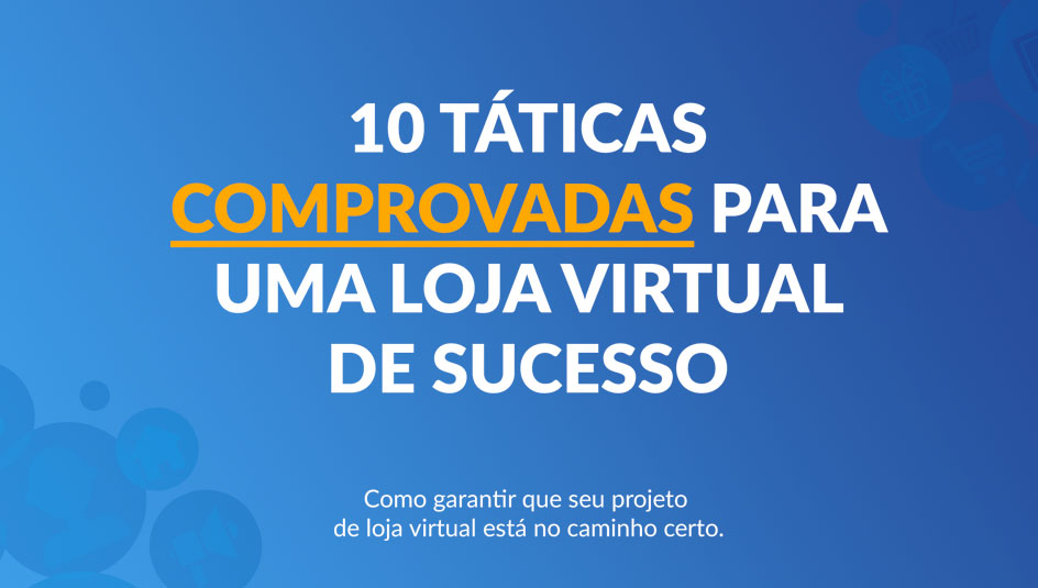 Ebook - 10 tticas comprovadas para uma loja virtual de sucesso